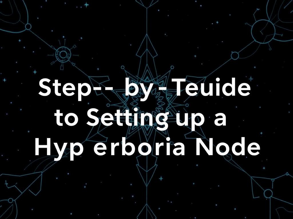 tep-by-Step Guide to Setting Up a Hyperboria Node Conclusion фото